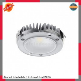 đèn led tròn hafele 12v Loox5 Led 2025