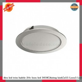 đèn led tròn hafele 24v loox led 3038 đường kính ø55 Loox5 Led 3038