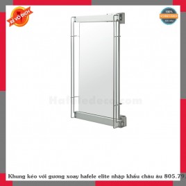 Khung kéo với gương xoay hafele elite nhập khẩu châu âu 805.79.x90