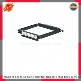 Khung rổ kéo tủ áo hafele màu đen dòng elite nhập khẩu eu 805.85.33X