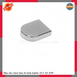 Nắp che chén bản lề kính hafele 311.43.230