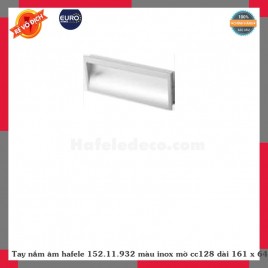 Tay nắm âm hafele 152.11.932 màu inox mờ cc128 dài 161 x 64 mm 151.11.932