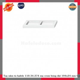 Tay nắm tủ hafele 110.34.274 mạ crom bóng dài 104x24 mm Call để có giá rẻ hơn