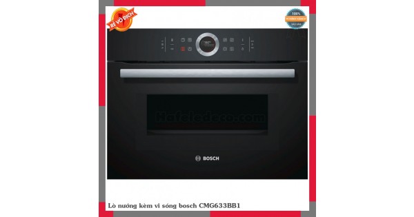 Lò nướng kèm vi sóng bosch CMG633BB1 Chính Hãng Tại Tphcm